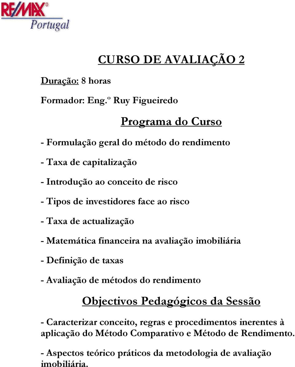 investidres face a risc - Taxa de actualizaçã - Matemática financeira na avaliaçã imbiliária - Definiçã de taxas - Avaliaçã de