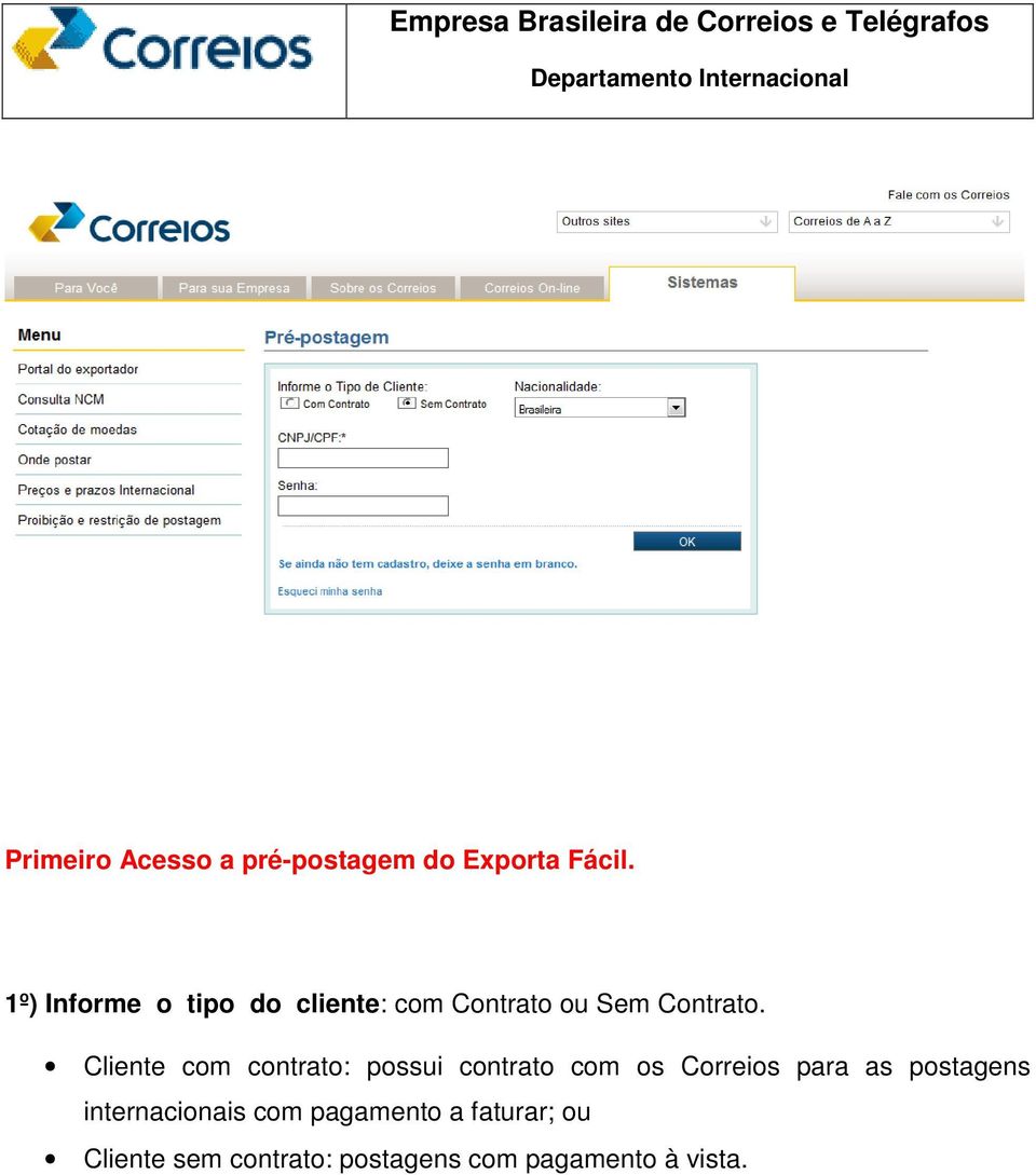 Cliente com contrato: possui contrato com os Correios para as