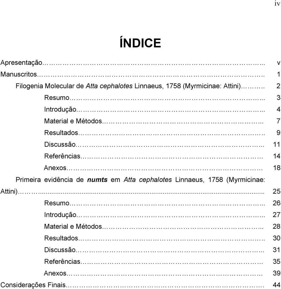 .. 4 Material e Métodos... 7 Resultados.. 9 Discussão.