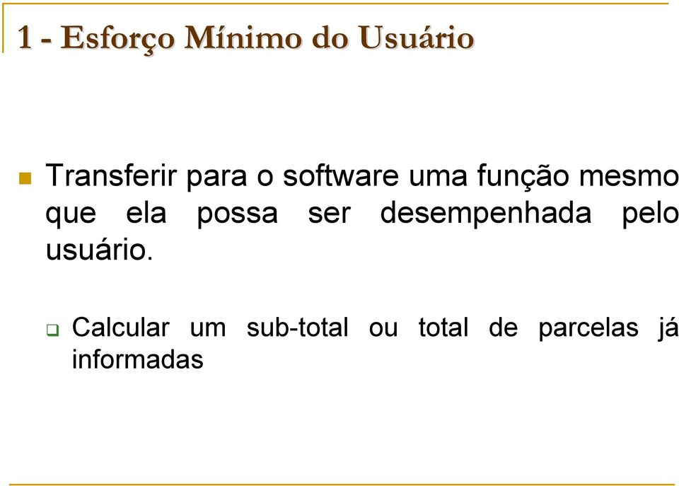 possa ser desempenhada pelo usuário.