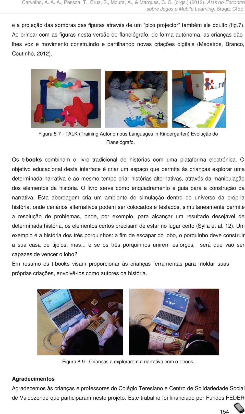 Figura 5-7 - TALK (Training Autonomous Languages in Kindergarten) Evolução do Flanelógrafo. Os t-books combinam o livro tradicional de histórias com uma plataforma electrónica.