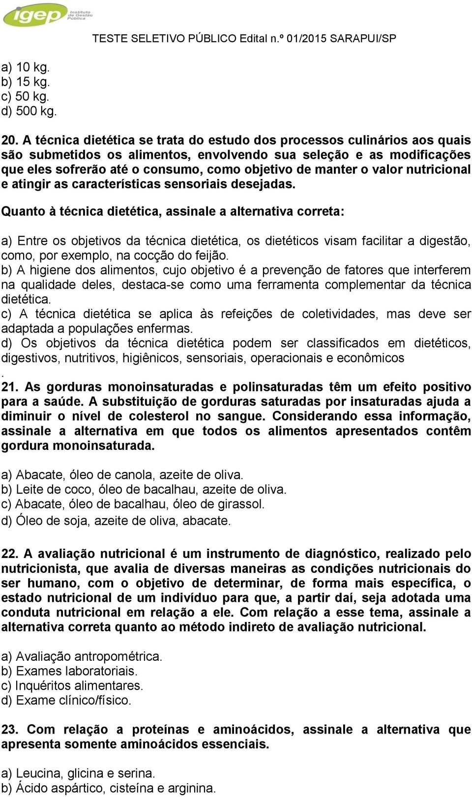 manter o valor nutricional e atingir as características sensoriais desejadas.