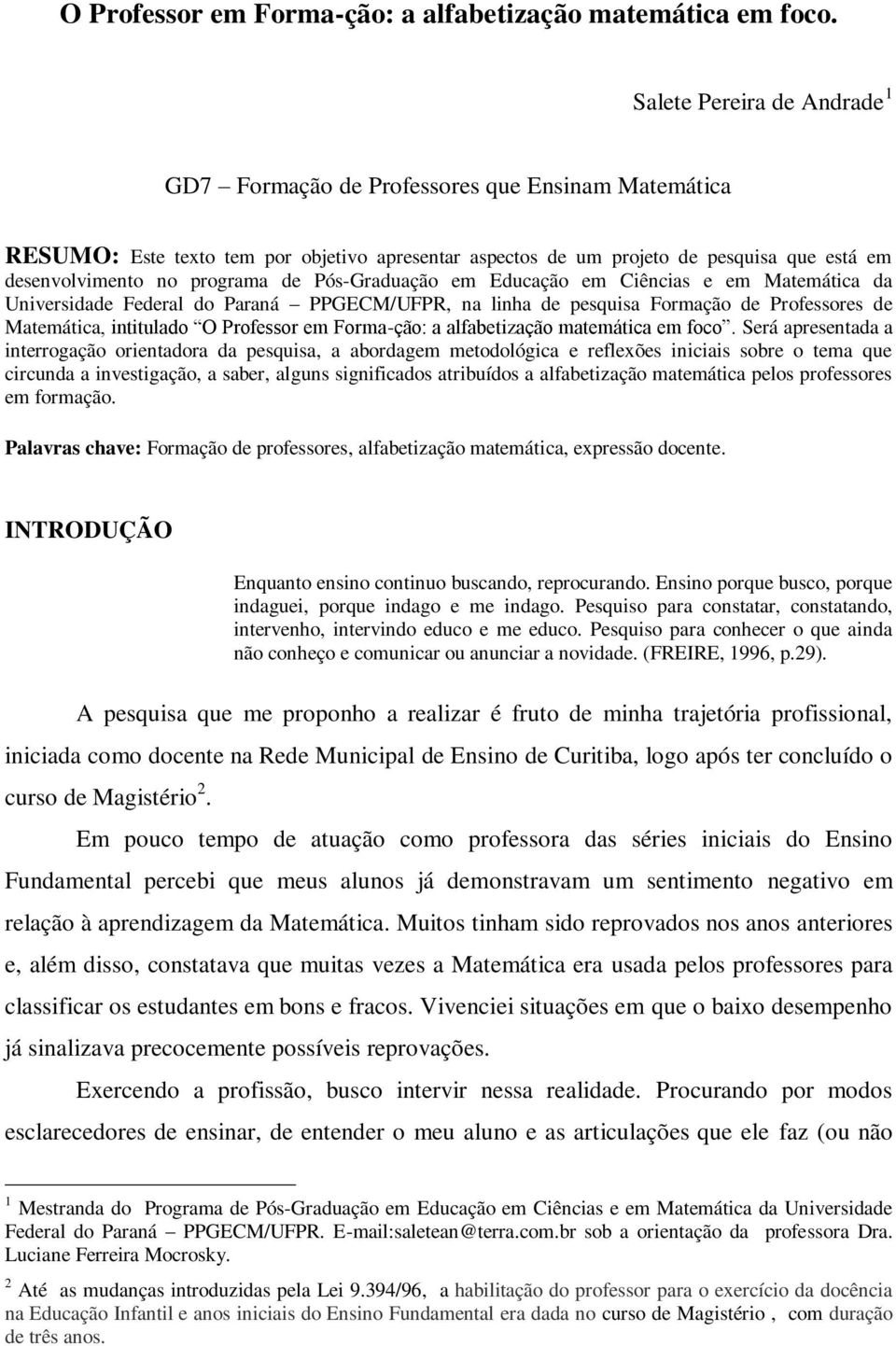 programa de Pós-Graduação em Educação em Ciências e em Matemática da Universidade Federal do Paraná PPGECM/UFPR, na linha de pesquisa Formação de Professores de Matemática, intitulado  Será