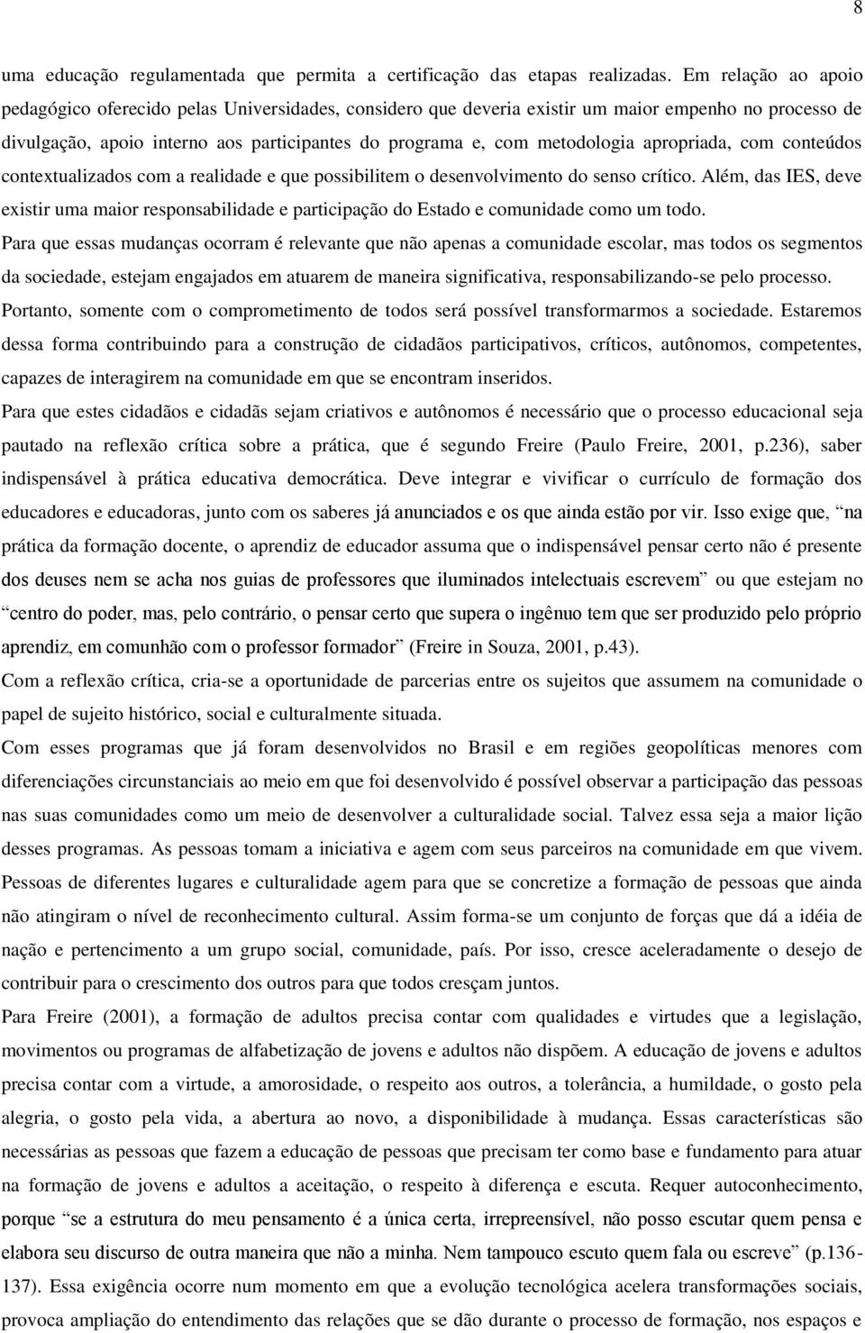 apropriada, com conteúdos contextualizados com a realidade e que possibilitem o desenvolvimento do senso crítico.