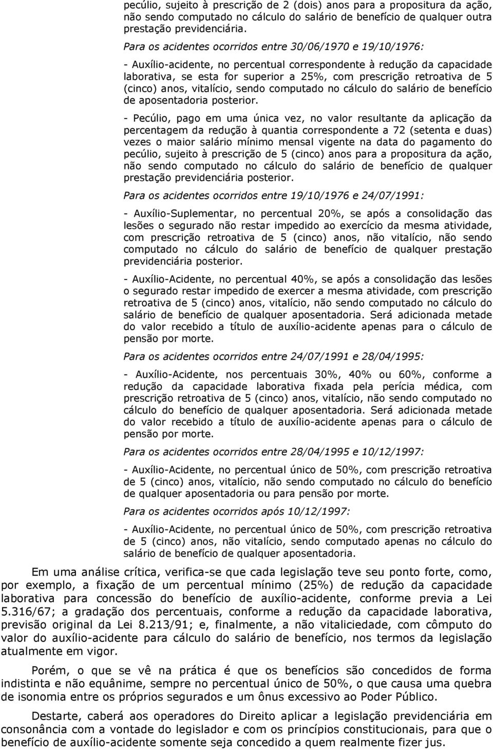 de 5 (cinco) anos, vitalício, sendo computado no cálculo do salário de benefício de aposentadoria posterior.