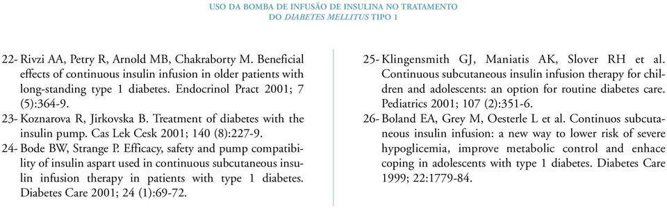 Efficacy, safety and pump com pa ti bi - lity of insu lin aspart used in con ti nuous sub cu ta neous insu - lin infu sion the rapy in patients with type 1 dia be tes.