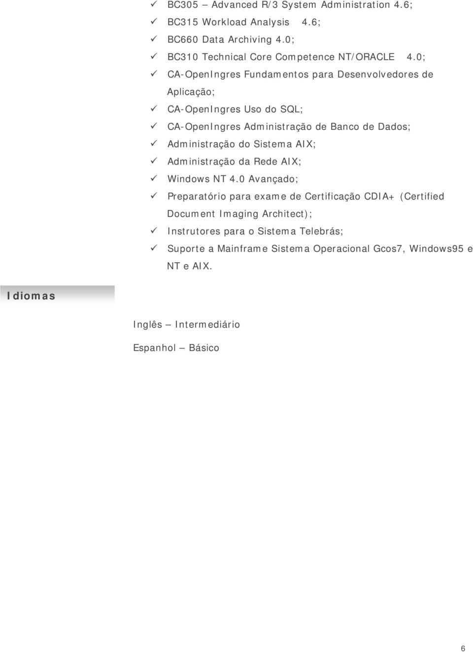 do Sistema AIX; Administração da Rede AIX; Windows NT 4.