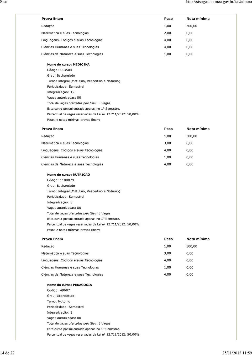 0,00 Nome do curso: NUTRIÇÃO Código: 1100879 Matemática e