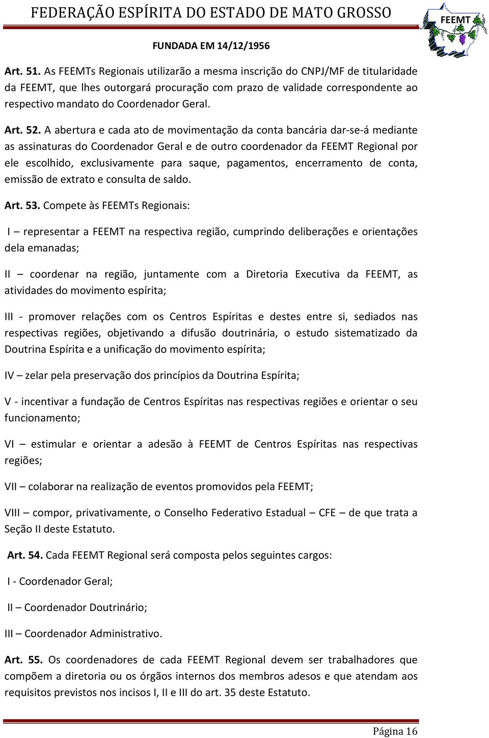 pagamentos, encerramento de conta, emissão de extrato e consulta de saldo. Art. 53.