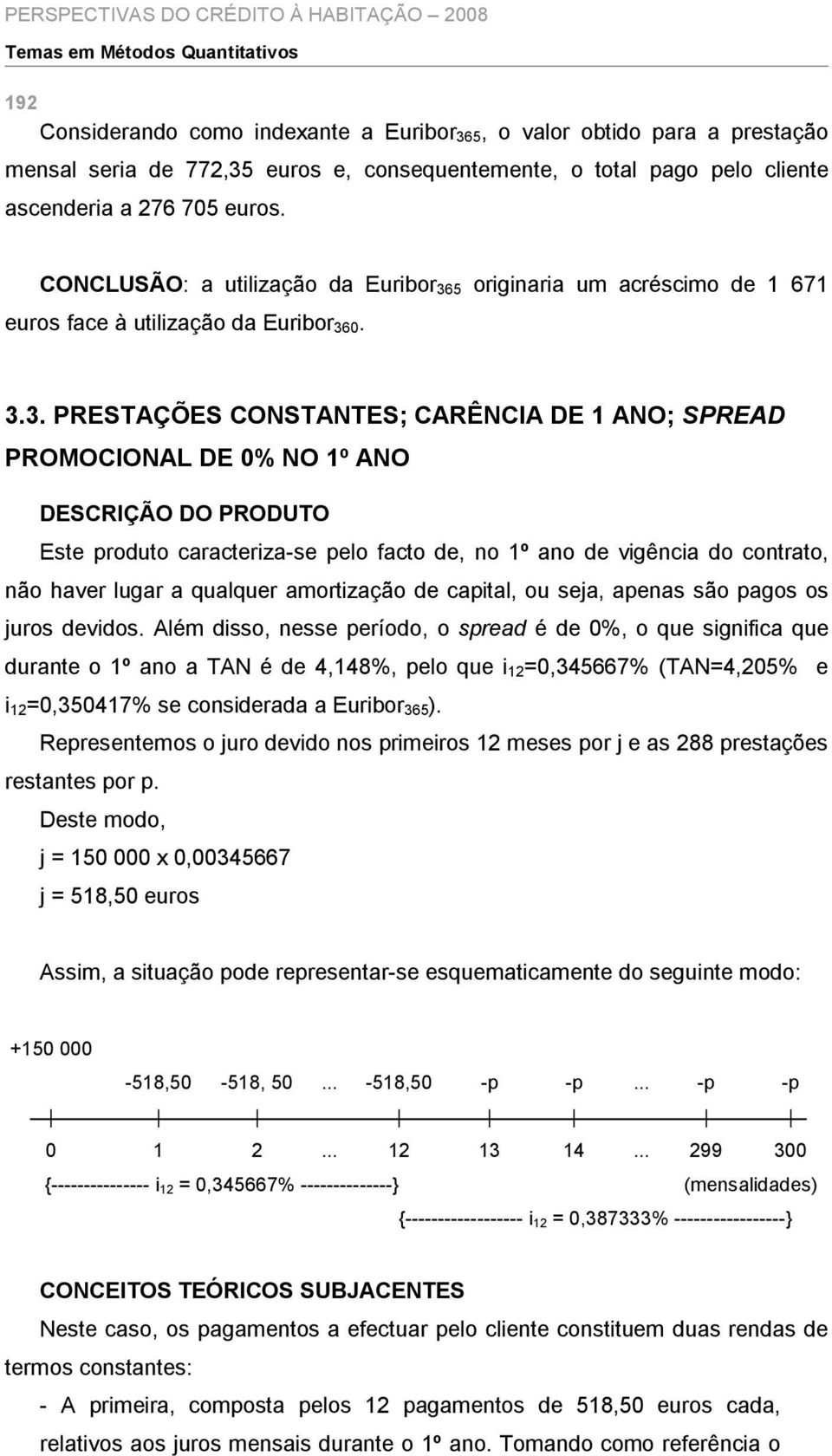 5 originaria um acréscimo de 1 671 euros face à utilização da Euribor 36