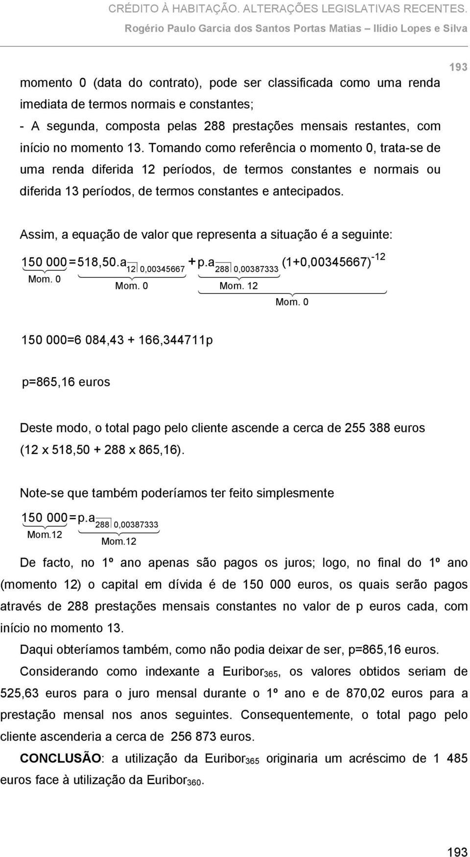 pelas 288 prestações mensais restantes, com início no momento 13.