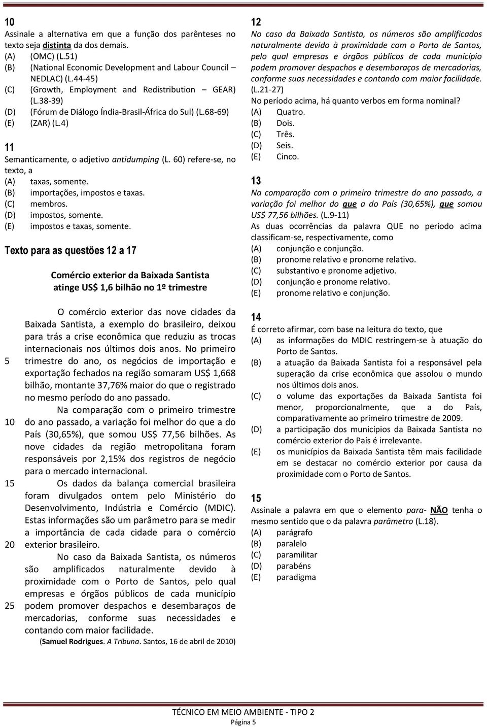 60) refere-se, no texto, a (A) taxas, somente. (B) importações, impostos e taxas. (C) membros. (D) impostos, somente. (E) impostos e taxas, somente.