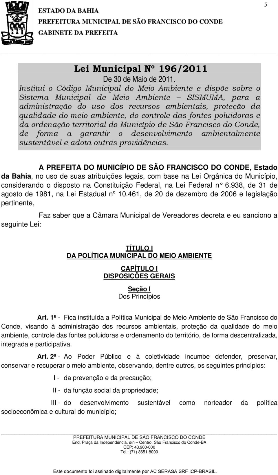 do controle das fontes poluidoras e da ordenação territorial do Município de São Francisco do Conde, de forma a garantir o desenvolvimento ambientalmente sustentável e adota outras providências.