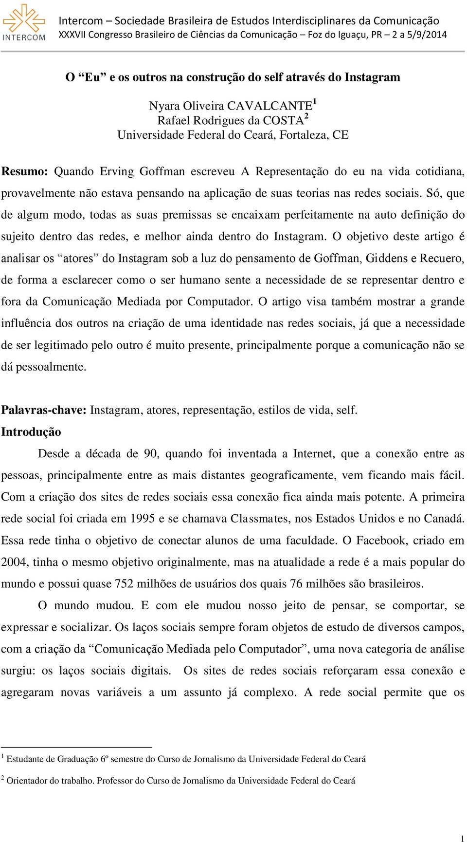 Só, que de algum modo, todas as suas premissas se encaixam perfeitamente na auto definição do sujeito dentro das redes, e melhor ainda dentro do Instagram.