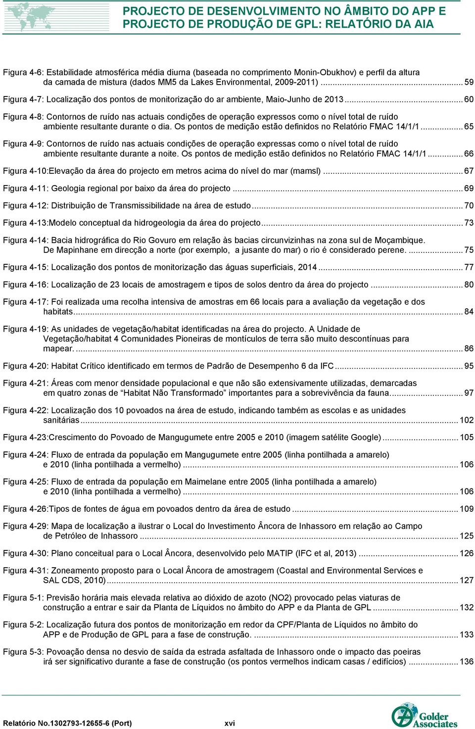 .. 60 Figura 4-8: Contornos de ruído nas actuais condições de operação expressos como o nível total de ruído ambiente resultante durante o dia.