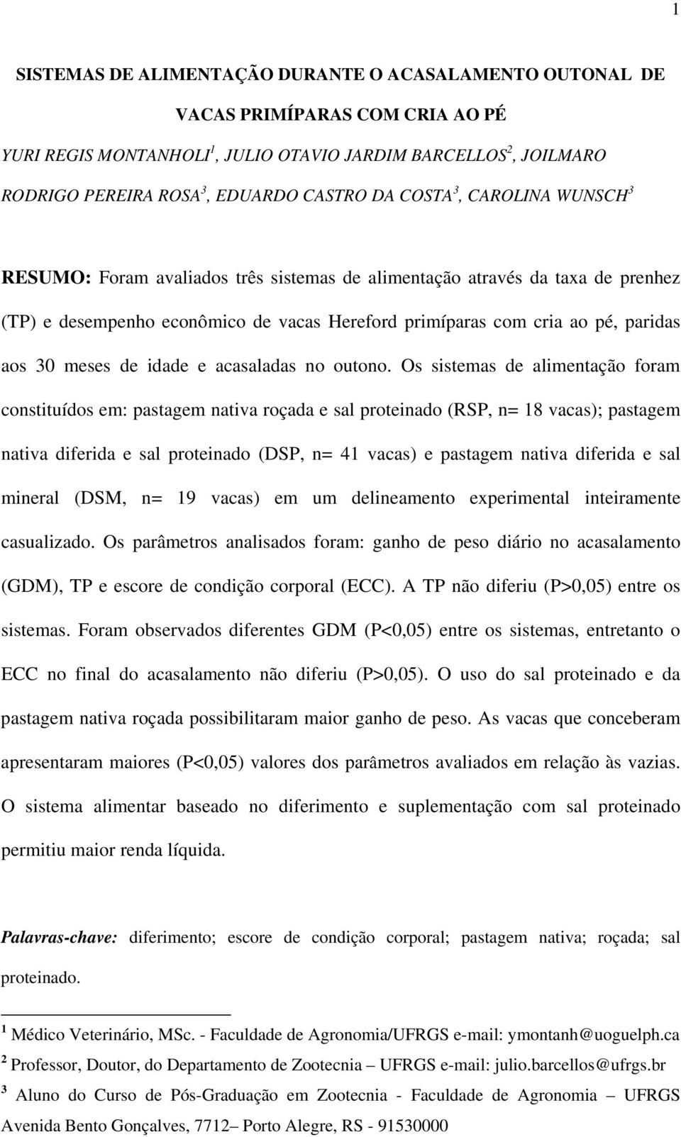 meses de idade e acasaladas no outono.