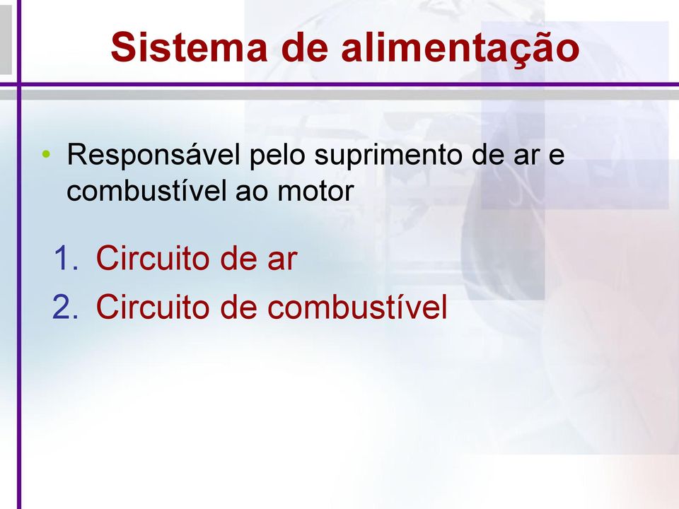 ar e combustível ao motor 1.