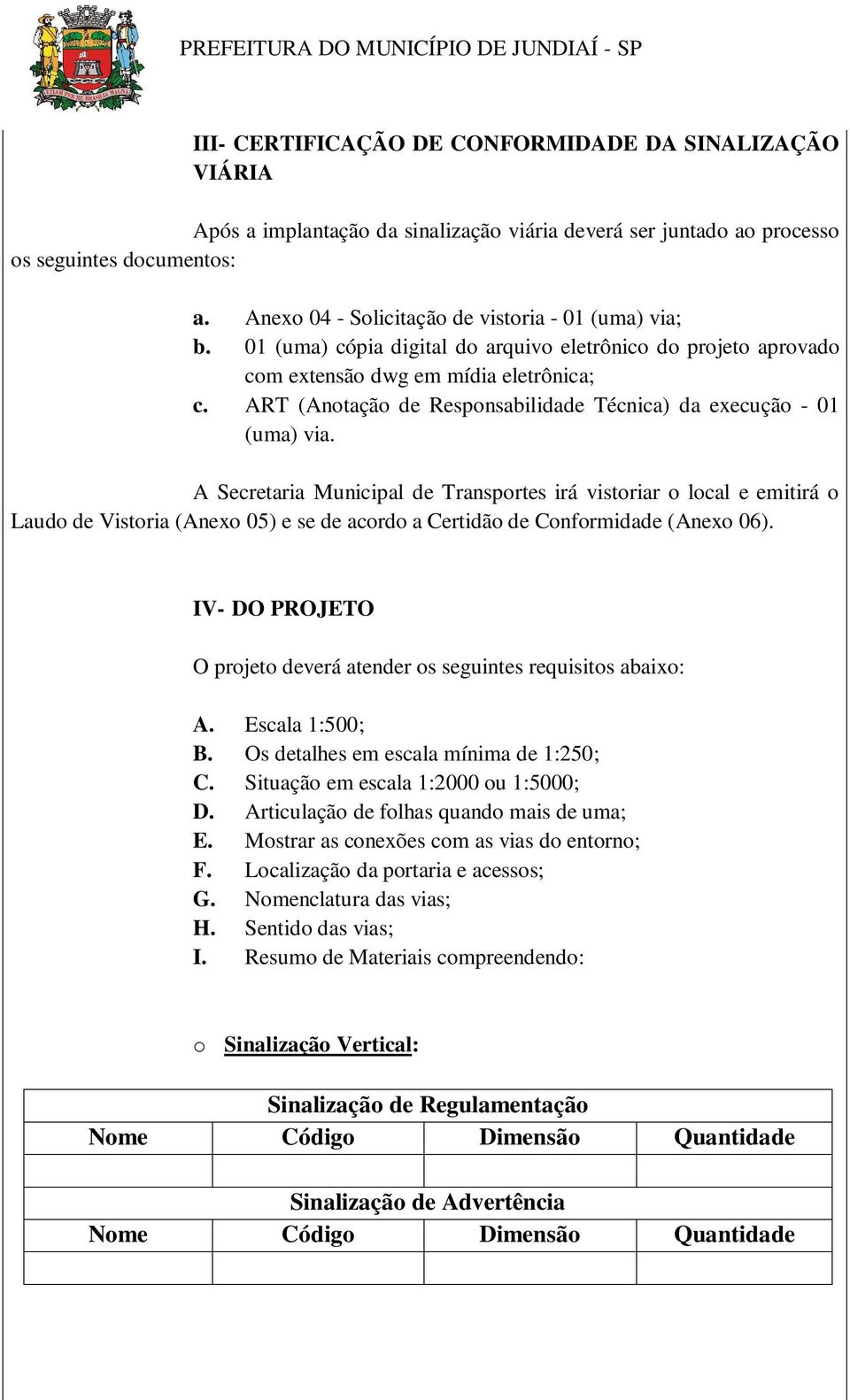 ART (Anotação de Responsabilidade Técnica) da execução - 01 (uma) via.