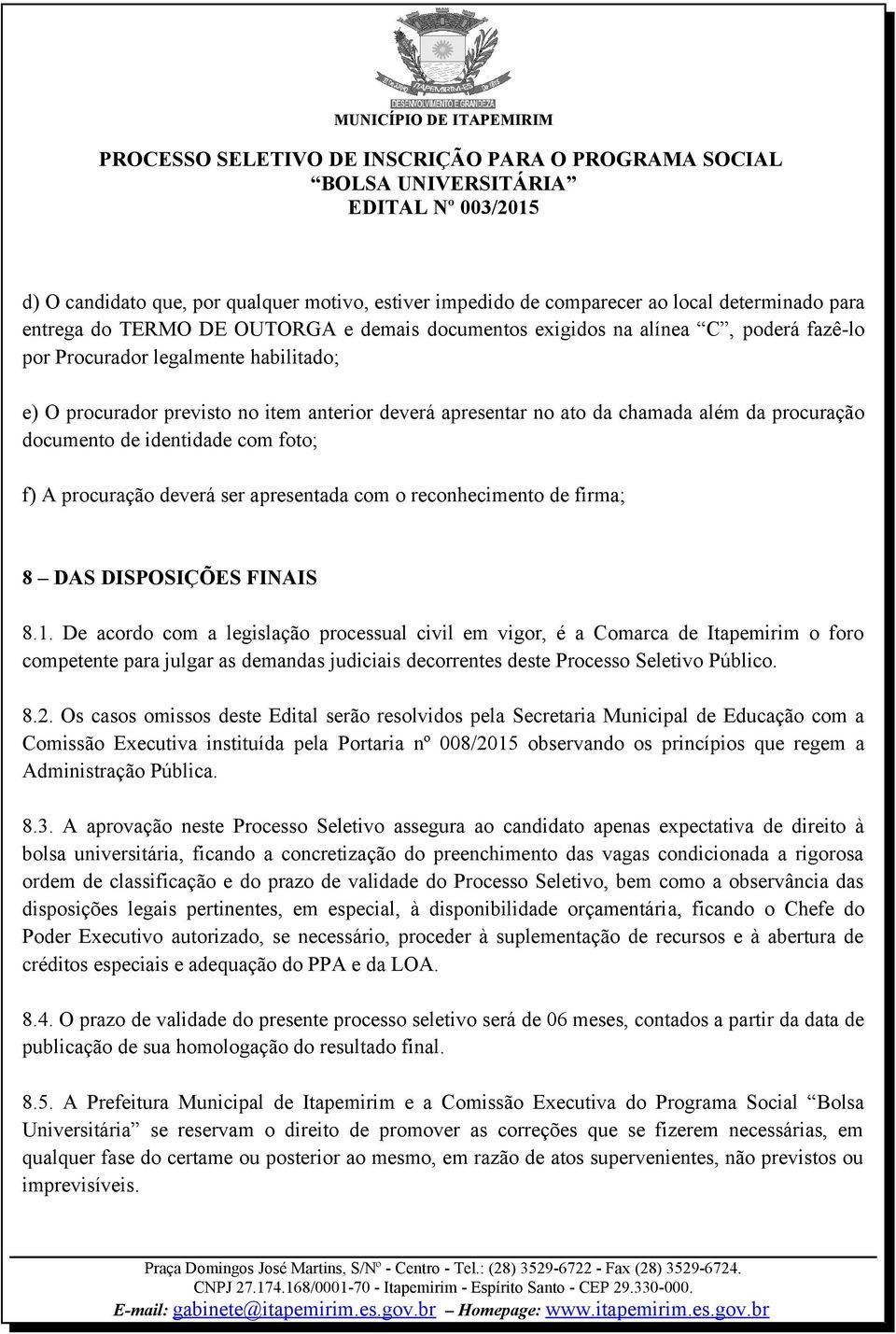 reconhecimento de firma; 8 DAS DISPOSIÇÕES FINAIS 8.1.