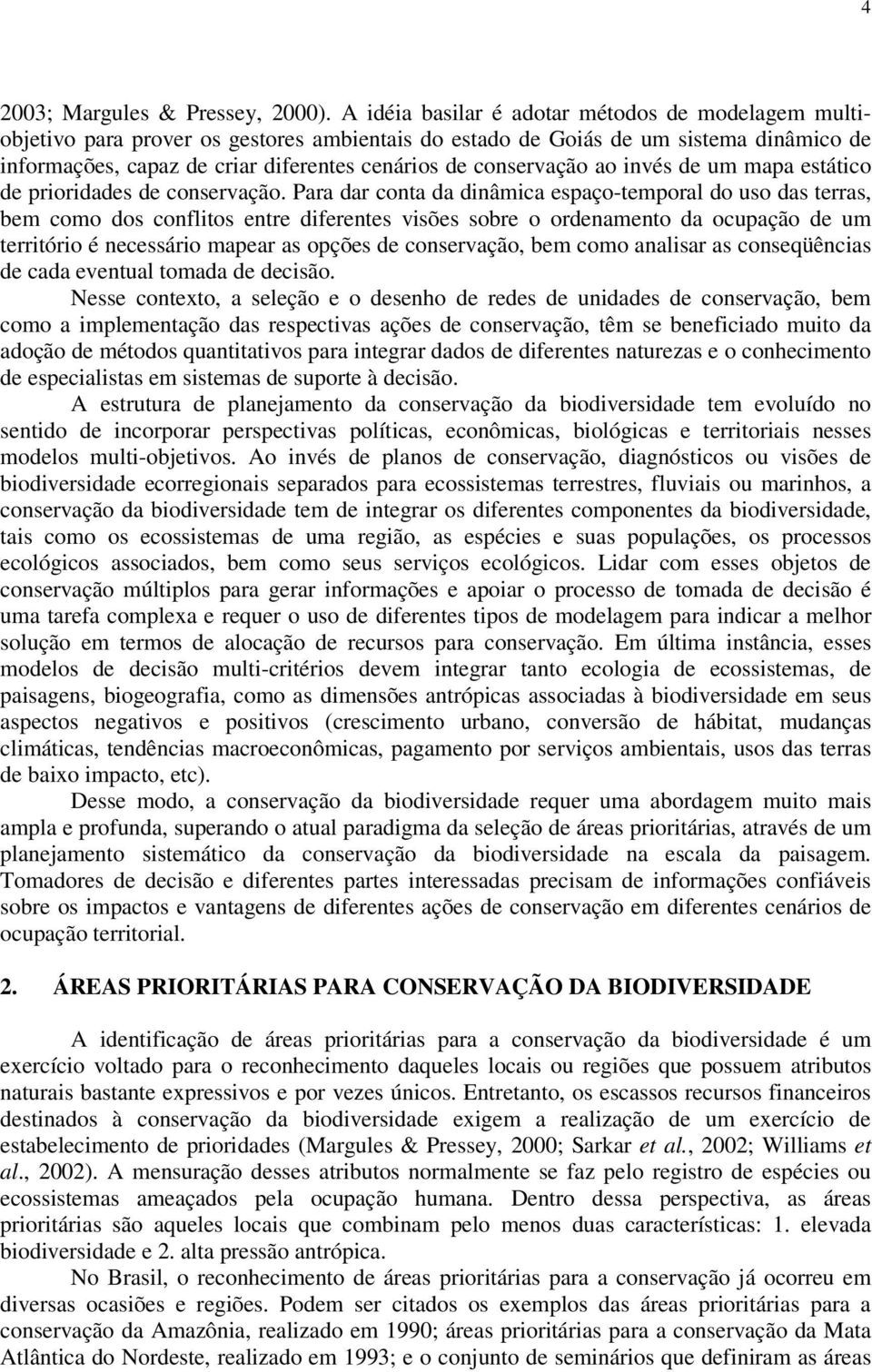 conservação ao invés de um mapa estático de prioridades de conservação.