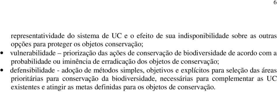 objetos de conservação; defensibilidade - adoção de métodos simples, objetivos e explícitos para seleção das áreas prioritárias para