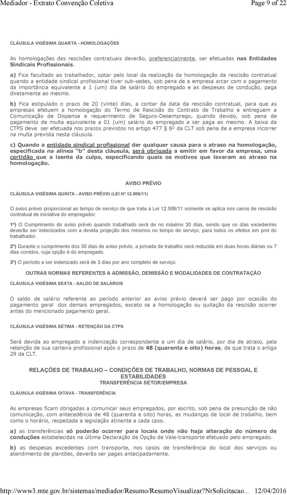 pagamento da importância equivalente a 1 (um) dia de salário do empregado e as despesas de condução, paga diretamente ao mesmo.