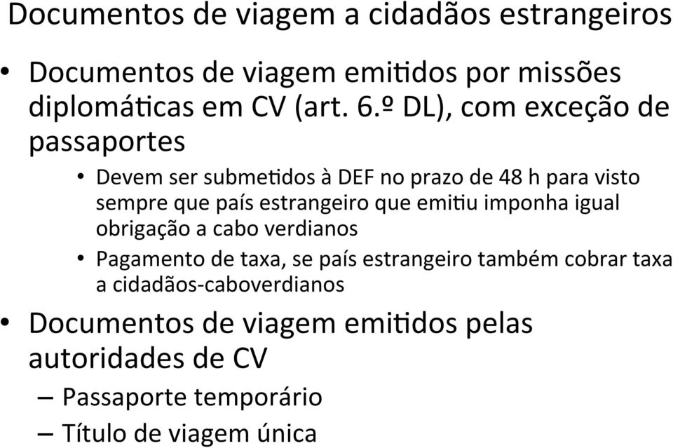 estrangeiro que emidu imponha igual obrigação a cabo verdianos Pagamento de taxa, se país estrangeiro também