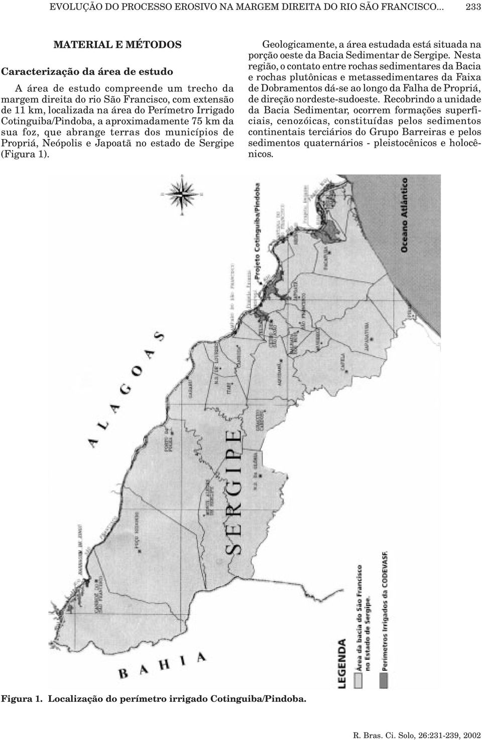 Irrigado Cotinguiba/Pindoba, a aproximadamente 75 km da sua foz, que abrange terras dos municípios de Propriá, Neópolis e Japoatã no estado de Sergipe (Figura 1).
