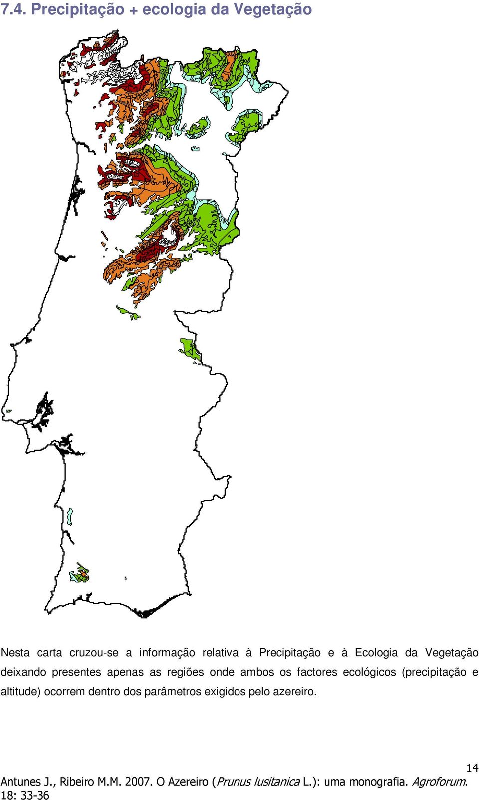 presentes apenas as regiões onde ambos os factores ecológicos