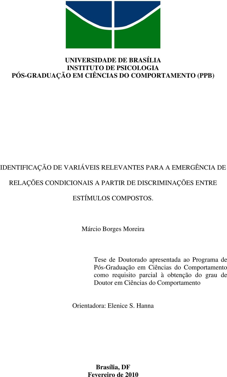 Márcio Borges Moreira Tese de Doutorado apresentada ao Programa de Pós-Graduação em Ciências do Comportamento como