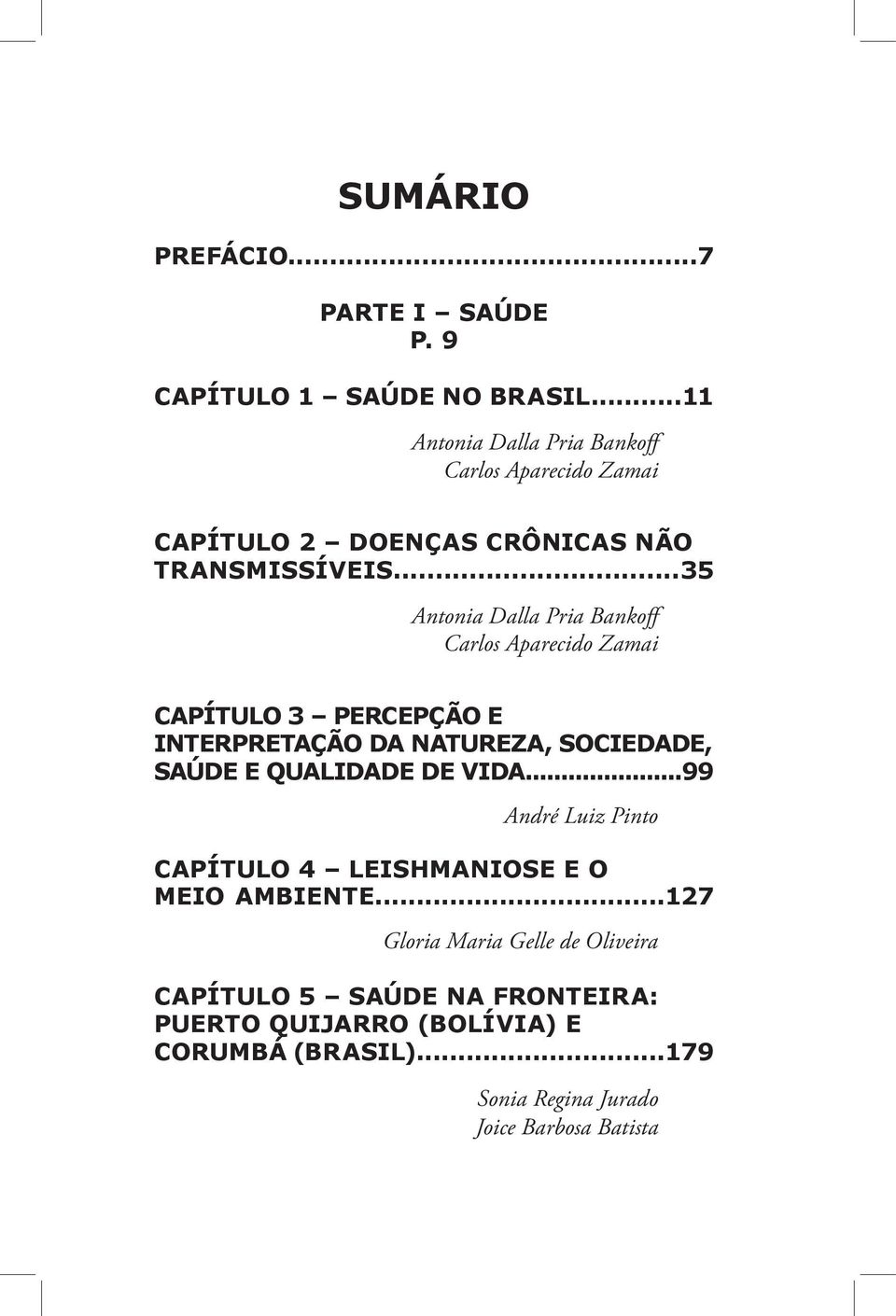 ..35 Antonia Dalla Pria Bankoff Carlos Aparecido Zamai CAPÍTULO 3 PERCEPÇÃO E INTERPRETAÇÃO DA NATUREZA, SOCIEDADE, SAÚDE E QUALIDADE