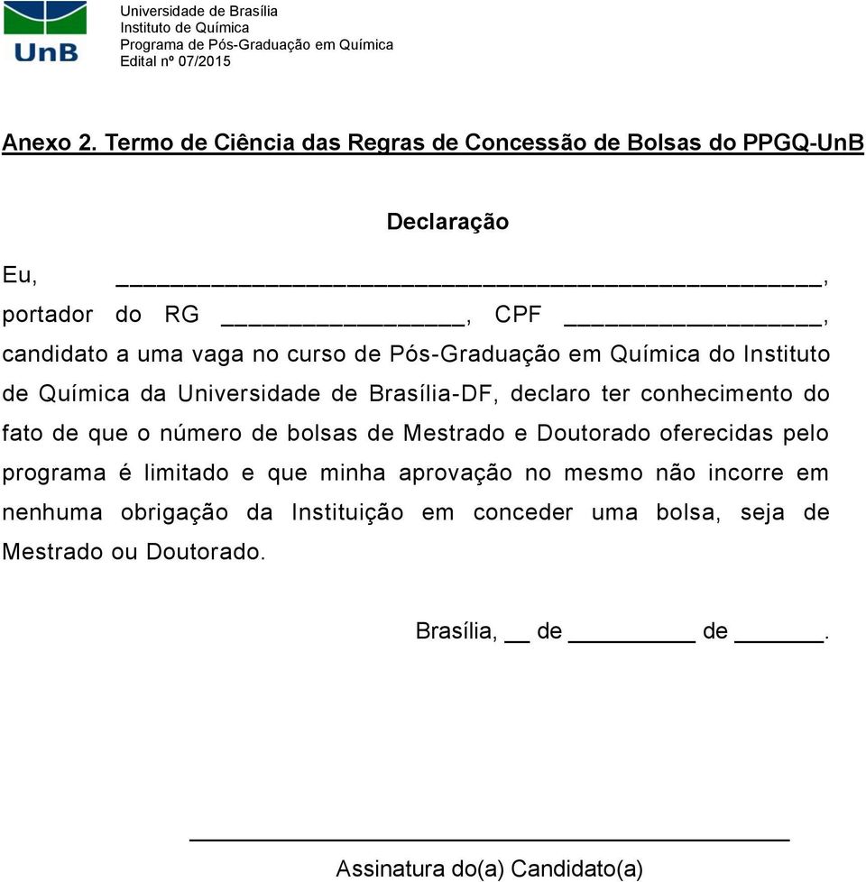 de Pós-Graduação em Química do Instituto de Química da Universidade de Brasília-DF, declaro ter conhecimento do fato de que o