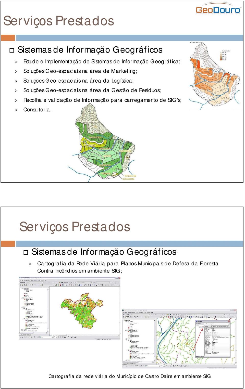 Informação para carregamento de SIG's; Consultoria.