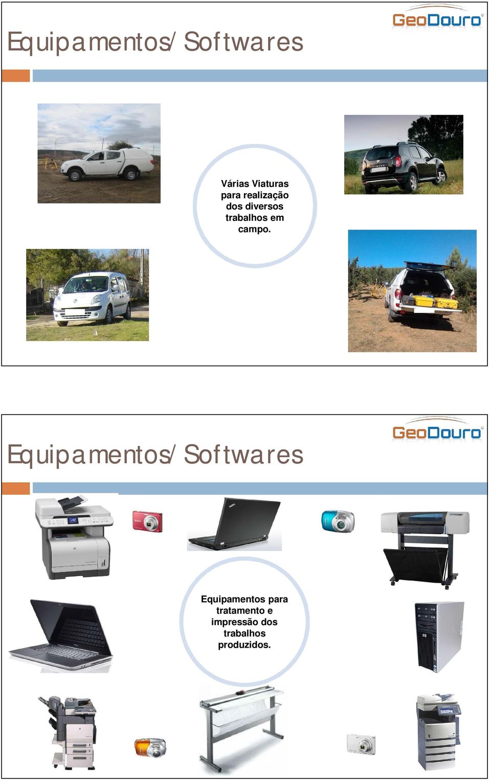 Equipamentos/Softwares Equipamentos para