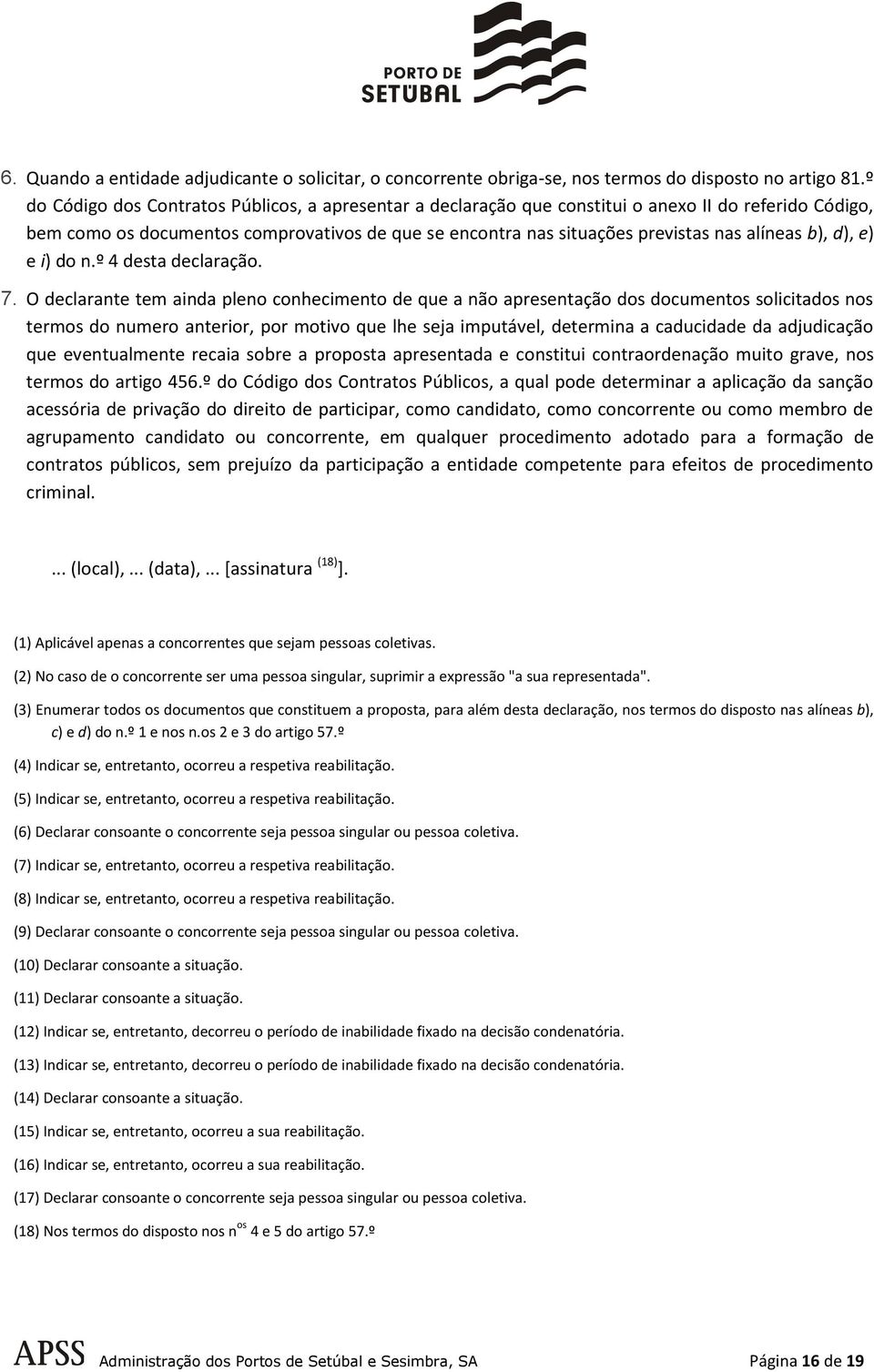 b), d), e) e i) do n.º 4 desta declaração. 7.