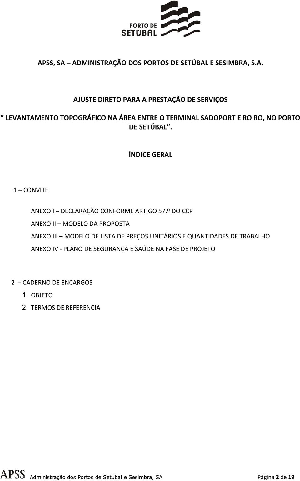 º DO CCP ANEXO II MODELO DA PROPOSTA ANEXO III MODELO DE LISTA DE PREÇOS UNITÁRIOS E QUANTIDADES DE TRABALHO ANEXO IV - PLANO DE