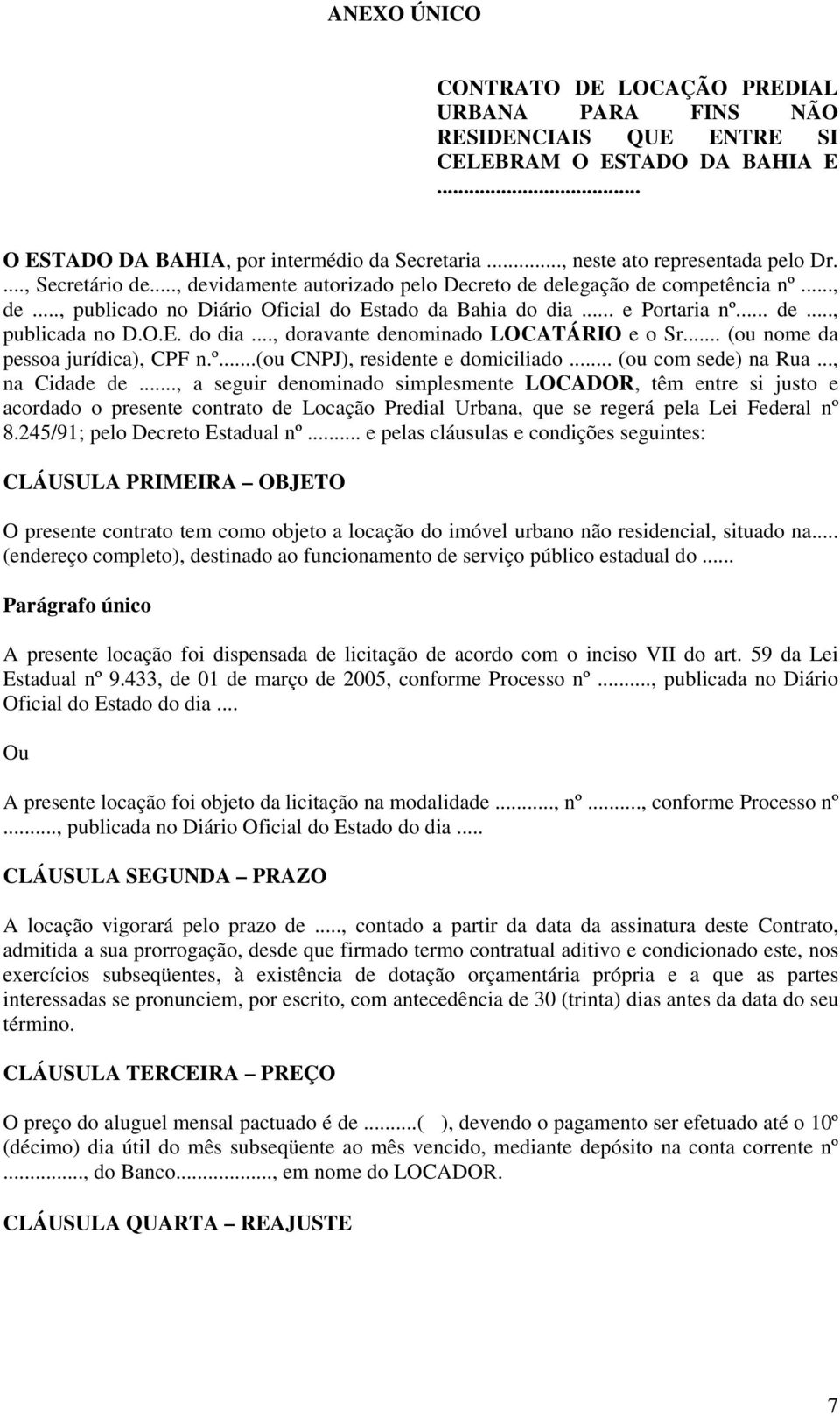 .. (ou nome da pessoa jurídica), CPF n.º...(ou CNPJ), residente e domiciliado... (ou com sede) na Rua..., na Cidade de.