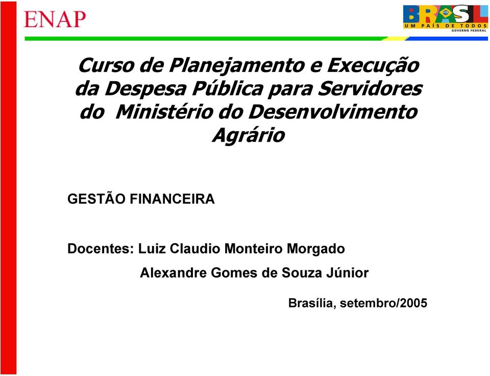 Agrário GESTÃO FINANCEIRA Docentes: Luiz Claudio