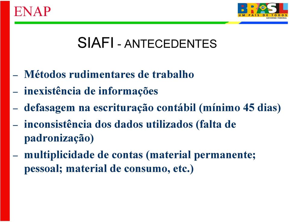 inconsistência dos dados utilizados (falta de padronização)