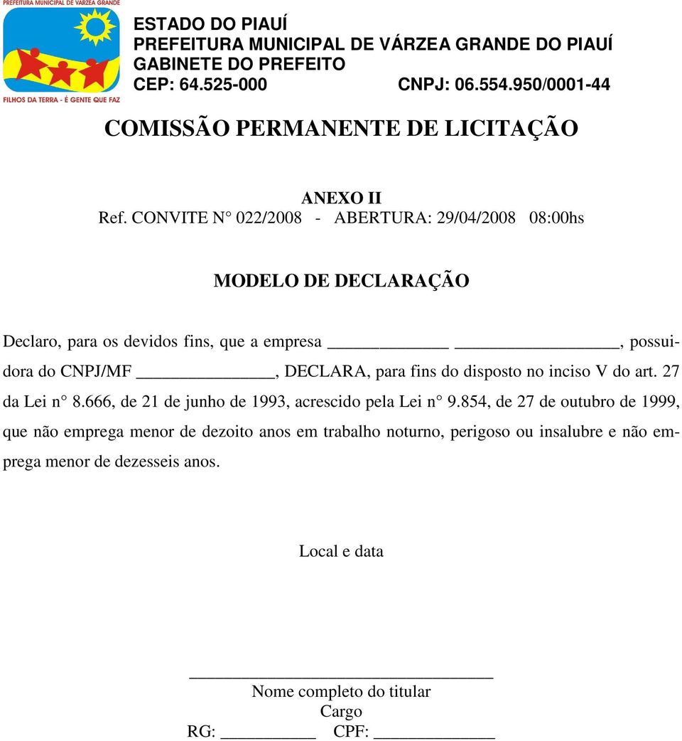 possuidora do CNPJ/MF, DECLARA, para fins do disposto no inciso V do art. 27 da Lei n 8.