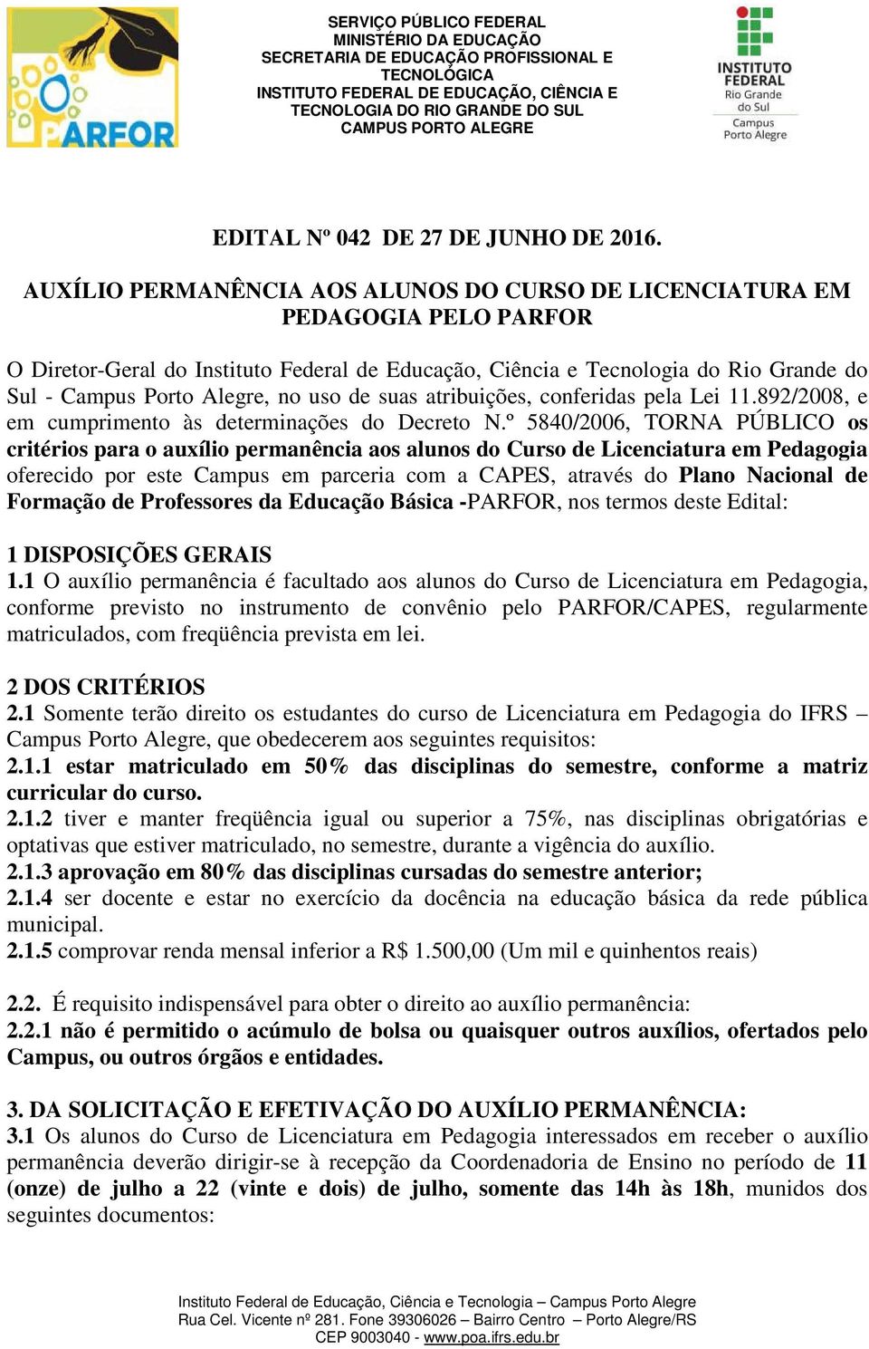 uso de suas atribuições, conferidas pela Lei 11.892/2008, e em cumprimento às determinações do Decreto N.