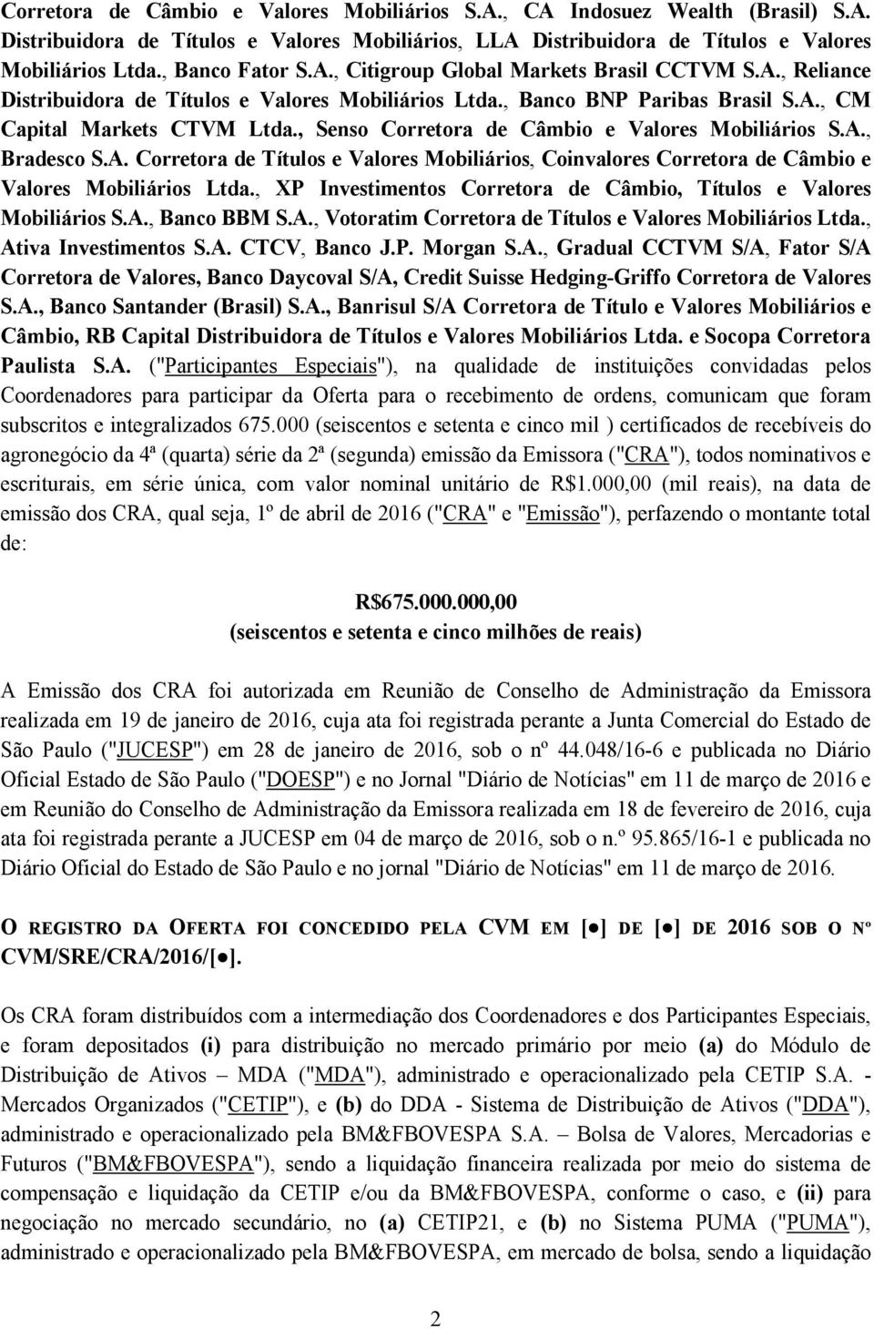 , Senso Corretora de Câmbio e Valores Mobiliários S.A., Bradesco S.A. Corretora de Títulos e Valores Mobiliários, Coinvalores Corretora de Câmbio e Valores Mobiliários Ltda.