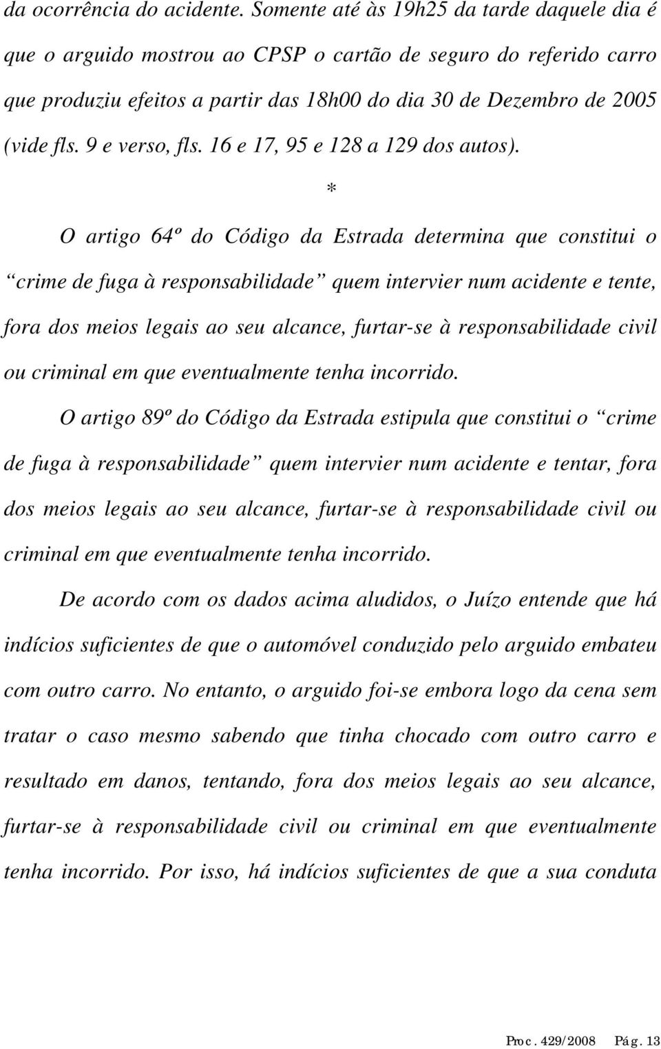 9 e verso, fls. 16 e 17, 95 e 128 a 129 dos autos).