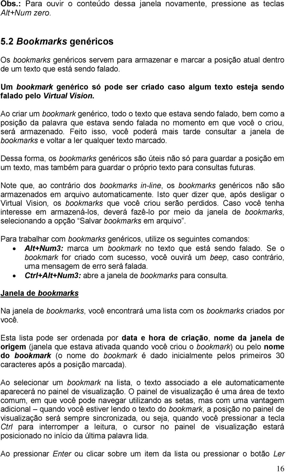 Um bookmark genérico só pode ser criado caso algum texto esteja sendo falado pelo Virtual Vision.