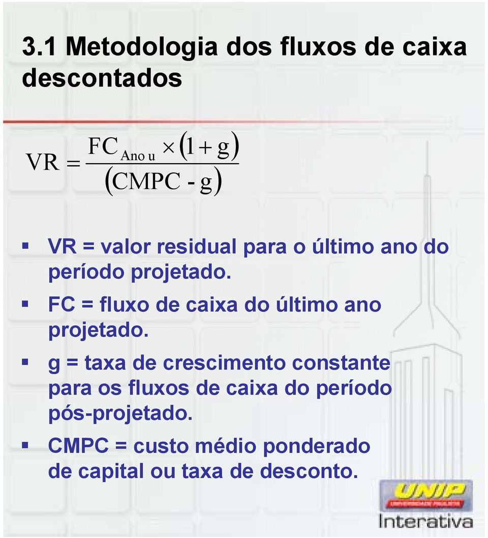 FC = fluxo de caixa do último ano projetado.