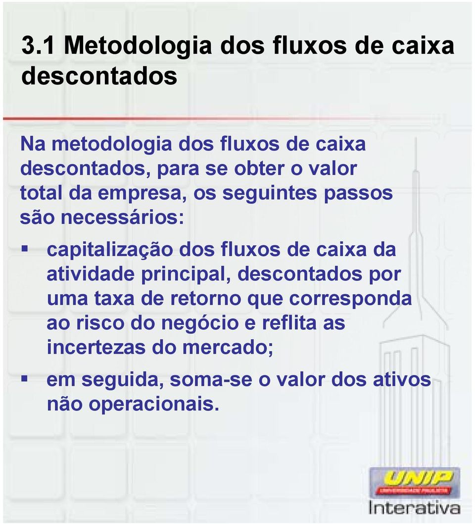 fluxos de caixa da atividade principal, descontados por uma taxa de retorno que corresponda ao