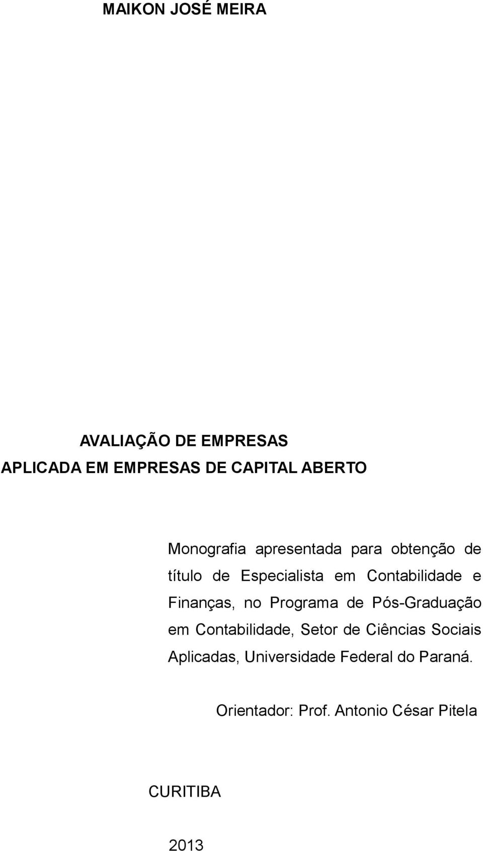 Finanças, no Programa de Pós-Graduação em Contabilidade, Setor de Ciências Sociais