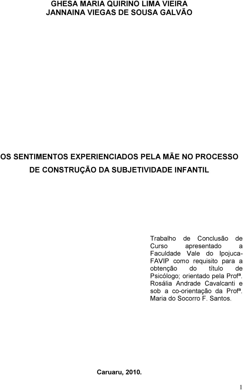 Faculdade Vale do Ipojuca- FAVIP como requisito para a obtenção do título de Psicólogo; orientado pela