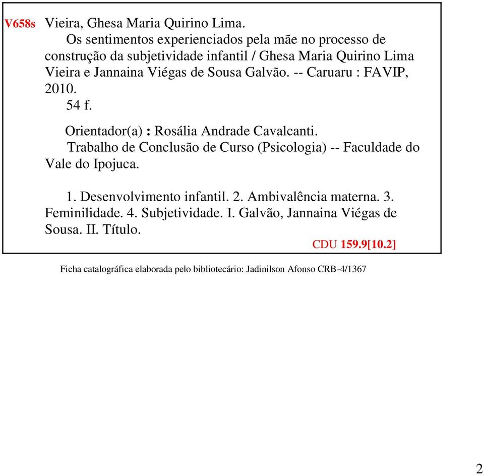 Sousa Galvão. -- Caruaru : FAVIP, 2010. 54 f. Orientador(a) : Rosália Andrade Cavalcanti.