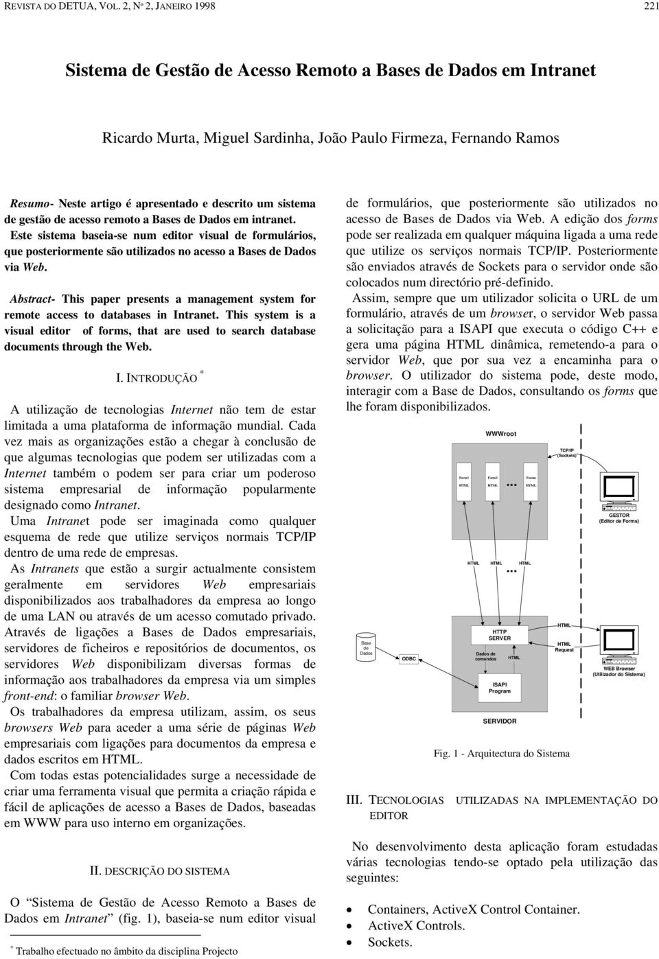 descrito um sistema de gestão de acesso remoto a Bases de Dados em intranet.